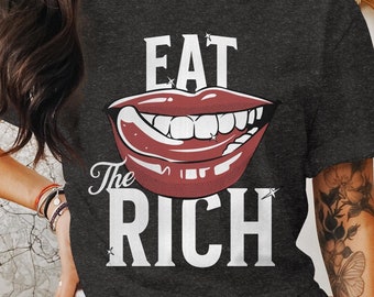 Eat The Rich T-Shirt, Anti-Capitalist Gift, Leftist Humor Shirt, Socialism Slogan Top, Social justice Shirt, Protest Apparel