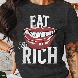 Eat The Rich T-Shirt, Anti-Capitalist Gift, Leftist Humor Shirt, Socialism Slogan Top, Social justice Shirt, Protest Apparel