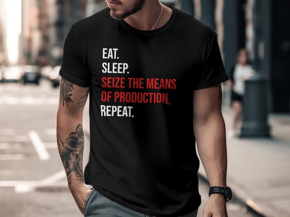 Seize The Means Of Production Tee, Leftist Apparel, Socialist Marxism T-Shirt