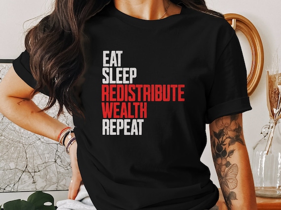 Eat Sleep Redistribute Wealth Repeat T-shirt Leftist Apparel Gift for Socialist Grunge Style Karl Marx Quote Shirt