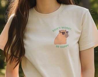Silly Capybara T-Shirt | Funny Don&#39;t Worry Tee | Be Cappy Top | Cute Animal Shirt