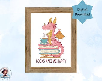 May include: A pink dragon sitting on a stack of books with a cup of coffee and a book in its hands. The text "BOOKS MAKE ME HAPPY" is below the dragon.