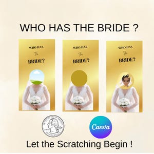 May include: A gold-colored game card with the text "WHO HAS THE BRIDE?" and the words "Let the Scratching Begin!". The game card features three images of a bride holding a bouquet, each with a scratch-off circle. A quarter and a Canva logo are also present.