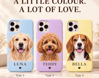 May include: Three smartphone cases in light blue, lavender, and yellow, each featuring a dog portrait and the names LUNA, TEDDY, and BELLA with a heart icon. The text A LITTLE COLOUR. A LOT OF LOVE. appears at the top, with Type 2, 3, and 4 labels.