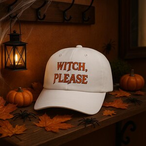 WITCH, PLEASE Dad Cap, Halloween Baseball Hat, Witchy Vibes Accessories, Gift for Witches, Classic Dad Hat, Halloween Costume Accessory