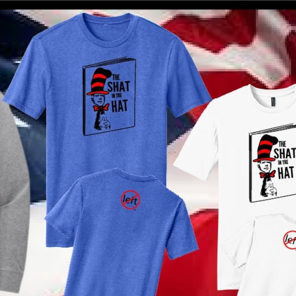 Political Shirts | Republican | no-left | Funny Political T Shirts | Long Sleeve | Short Sleeve | Funny Biden Tee | SHAT In The Hat