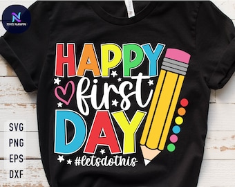 Happy First Day SVG: Back To School Shirt Design (Digital Download)