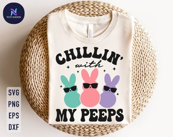 Chillin With My Peeps Svg, Easter Bunny Svg, Peeps Svg, Easter Svg, Happy Easter Svg, Retro Easter Png, Bunny Svg, Easter Shirt Svg