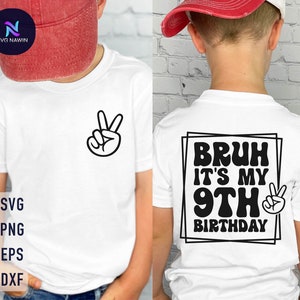 Bruh It&#39;s My 9th Birthday Svg, 9th Birthday Boy Svg, 9 Years Old Svg, Birthday Boy Svg, Toddler Birthday, Happy Dude Png, Boys Birthday