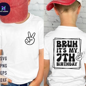 Bruh It&#39;s My 7th Birthday Svg, 7th Birthday Boy Svg, 7 Years Old Svg, Birthday Boy Svg, Toddler Birthday, Happy Dude Png, Boys Birthday
