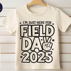 I&#39;m Just Here For Field Day 2025 Svg, Field Trip Squad Svg, Field Day Vibes Svg,  Field Day Png, Last Day Of School, Field Day Shirt Svg