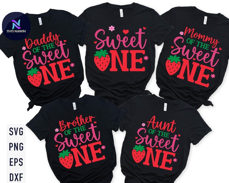 May include: Five black t-shirts with a strawberry and text design. The shirts say "Daddy of the Sweet One", "Mommy of the Sweet One", "Brother of the Sweet One", "Aunt of the Sweet One", and "Sweet One".