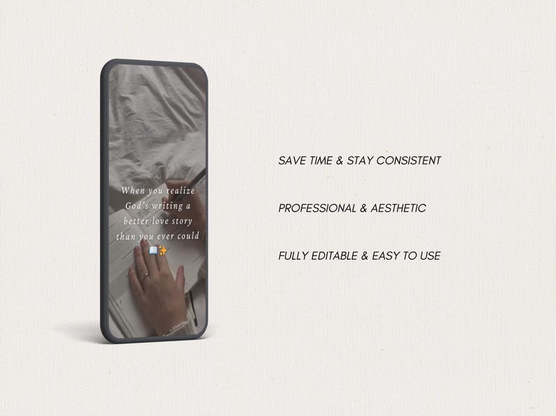 May include: A smartphone displays a screen with text: "When you realize God's writing a better love story than you ever could." Additional text reads: "Save time & stay consistent," "Professional & aesthetic," and "Fully editable & easy to use."
