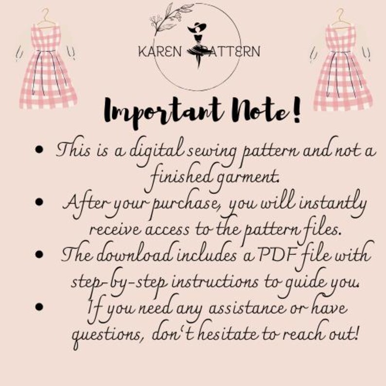 May include: A pink and white gingham dress pattern with a note about the digital download. The note says "This is a digital sewing pattern and not a finished garment. After your purchase, you will instantly receive access to the pattern files. The download includes a PDF file with step-by-step instructions to guide you. If you need any assistance or have questions, don't hesitate to reach out!"