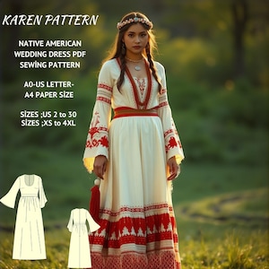 May include: A white wedding dress with red and white embroidery. The dress has long sleeves and a fitted bodice. The dress is shown on a model in a field. The text "KAREN PATTERN", "NATIVE AMERICAN WEDDING DRESS PDF SEWING PATTERN", "AO-US LETTER-A4 PAPER SIZE", "SIZES; US 2 to 30", and "SIZES; XS to 4XL" is visible on the image.