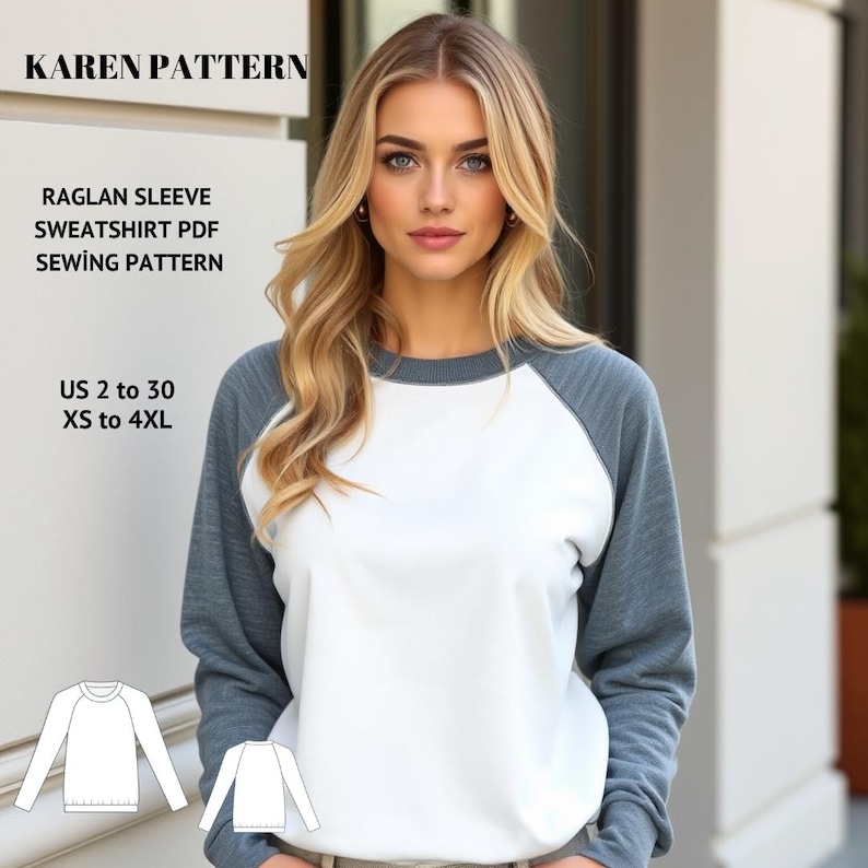 May include: A raglan sleeve sweatshirt PDF sewing pattern titled KAREN PATTERN, featuring a white front panel and grey sleeves. The text includes US sizes 2 to 30 and XS to 4XL. Two line art diagrams of the sweatshirt are displayed at the bottom.
