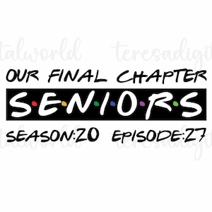 May include: A graphic design featuring the text OUR FINAL CHAPTER in black, followed by the word SENIORS in white letters on a black rectangular background, with colorful dots between letters, and the text SEASON:20 EPISODE:27 in black below.