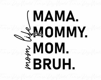 Mama Mommy Mom Bruh SVG PNG, Funny Mom Svg, Mom Life Svg, Maternidade Svg, Mom Shirt Design, Svg Cricut, Png Sublimation, Digital Download