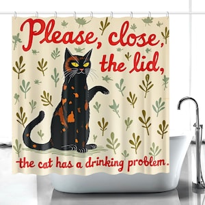 May include: A shower curtain with a whimsical design featuring a black and orange cat with yellow eyes. The text reads "Please, close the lid, the cat has a drinking problem." The background is cream-colored with leaf illustrations.