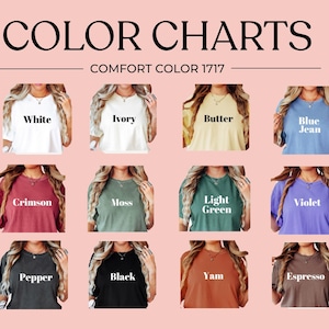 May include: Color chart featuring Comfort Color 1717 t-shirts in various colors, including white, ivory, butter, blue jean, crimson, moss, light green, violet, pepper, black, yam, and espresso. The text "COLOR CHARTS" is at the top.