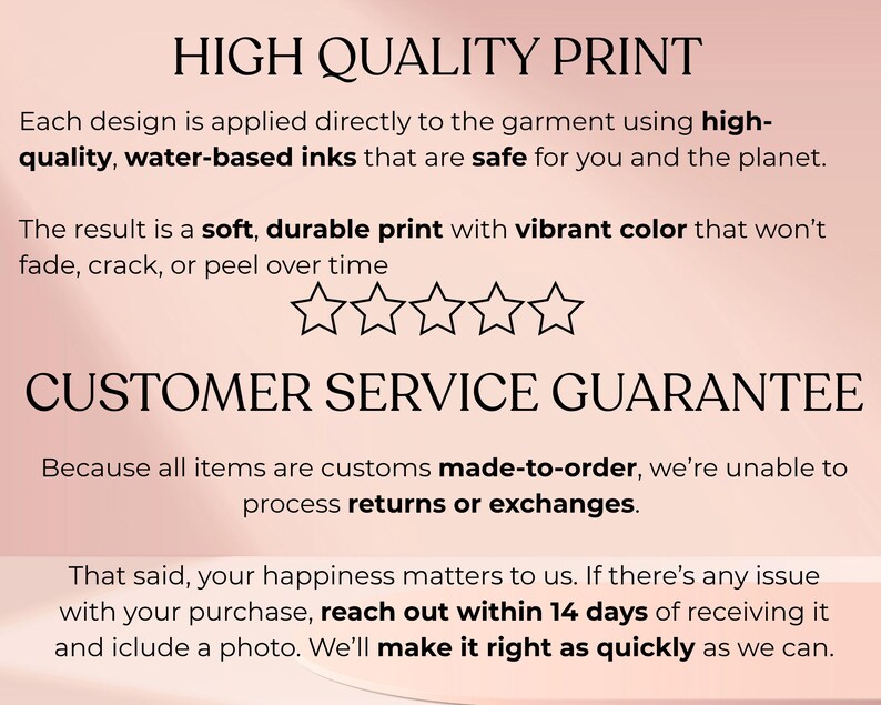 May include: A graphic with text about high-quality printing and customer service. The text highlights the use of water-based inks, a soft and durable print, and a customer service guarantee. The background is a light pink color.