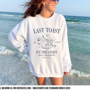 Letzter Toast an der Küste Sweatshirt Benutzerdefinierte Strand Bachelorette Sweatshirts Brautjungfer Geschenke Benutzerdefinierte Bachelorette Crewneck Geschenke Küsten Bach
