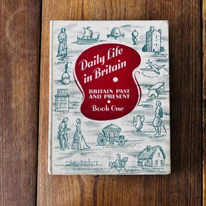 Vintage Book &quot;Daily Life in Britain - Britain Past and Present Book One&quot; | First Published 1957 | Fourth Impression 1961 | Social History