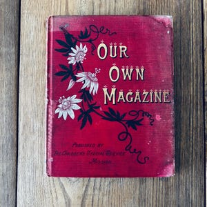 Livre décoratif ancien – Notre propre magazine, 1886 | Mission de service à l'enfance | Littérature victorienne | Décoration de livre ornée