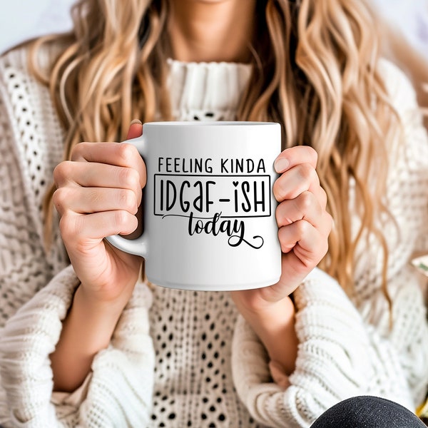 Copy of IDGAF-ish Coffee Mug, White Ceramic 11 oz, Funny Sarcastic Office Mug, Relatable Mood Cup, Casual Gift for Friend