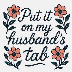 Put it on my husband&#39;s tab SVG, Put it on my husband&#39;s tab PNG, File for Cricut cutting, File for Silhouette cutting, digital download