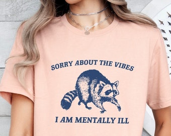 Funny Raccoon Meme T-Shirt: Sorry About The Vibes