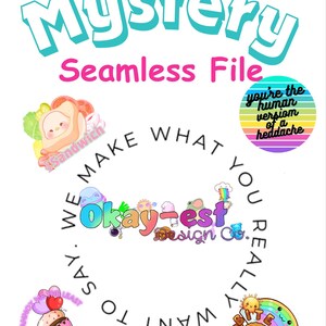 May include: A white background features the words "Mystery Seamless File" in teal and pink. The image includes cartoon graphics of a sandwich, a cupcake, and a rainbow with the text "you're the human version of a headache."