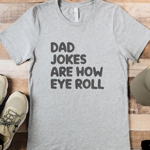 Dad Jokes Shirt, Dad Jokes Are How Eye Roll Tshirt, Father's Day Gift, Funny Dad Shirt, Husband Gift, Funny Shirt from Kids, Dad to be gift