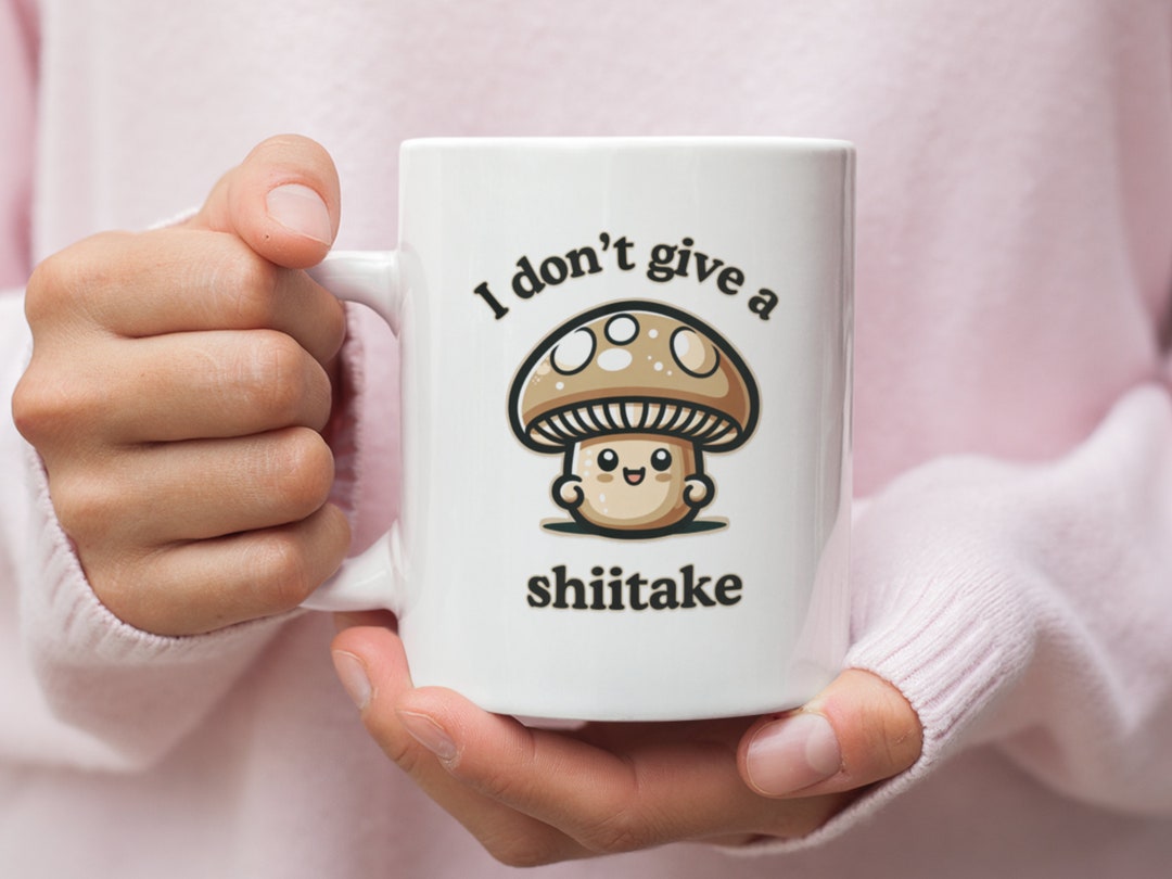 Funny Mushroom Coffee Mug, Hilarious 'I Don't Give a Shiitake' Mushroom