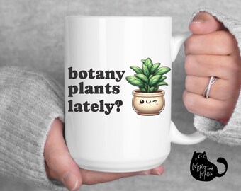 Taza con plantas divertidas: Botánica, últimamente, regalo para amantes de las plantas.