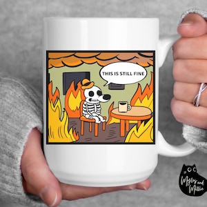 Funny this is still fine coffee mug, Funny meme mug, Everything is fine, Sarcastic coffee mug, Meme gifts, Gift for coworker, Gift for mom