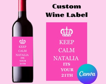 May include: A wine bottle with a pink label that reads "KEEP CALM NATALIA ITS YOUR 21TH" and a crown graphic. The image also shows a matching label with the same text and a Canva logo.