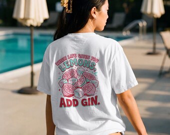 When Life Gives You Lemons Add Gin| Retro Summer Graphic T-Shirt