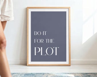 Do It For The PLOT Rolled Poster | Literary Quote Wall Art, Minimalist Typography