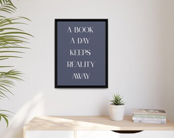 A Book A Day Keeps Reality Away Wall Art Canvas