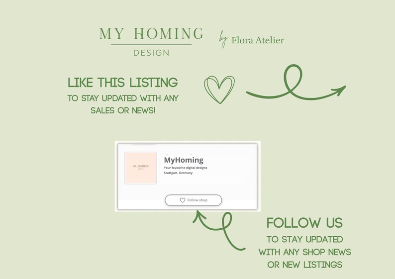 May include: A light green graphic featuring the text MY HOMING DESIGN by Flora Atelier. It includes instructions to like the listing and follow the shop, accompanied by a heart icon, arrows, and a preview box showing the MyHoming shop profile.