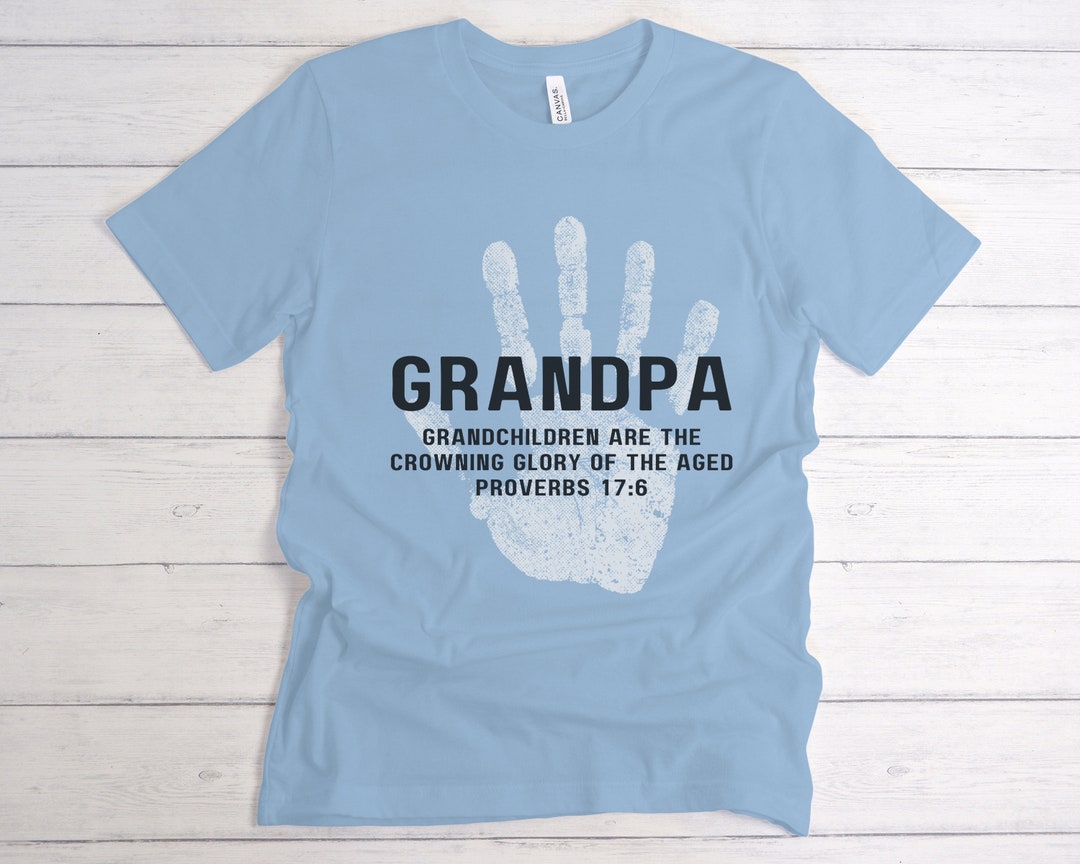 Bible Quote Shirt for Grandpa, Proverbs 17:6, Hand Print Shirt for ...
