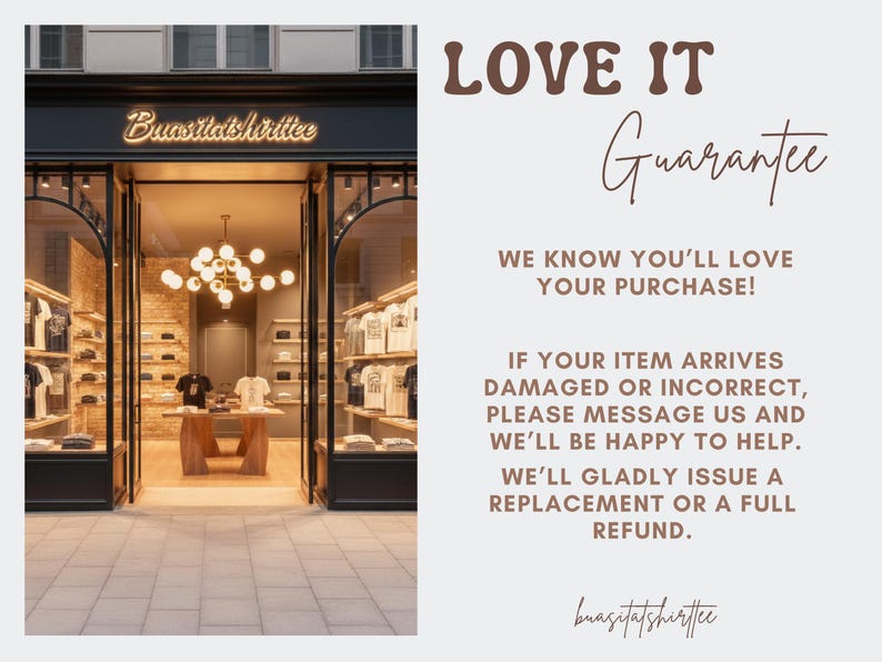 May include: Exterior shot of a clothing store with the name "Buasitatshirttee" above the entrance. The store has glass windows displaying t-shirts and other apparel. Text on the right side reads "LOVE IT Guarantee" and a customer satisfaction statement.