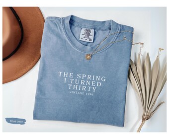 Custom 30th Birthday Shirt Comfort Colors, The Spring I Turned Thirty, 30th Birthday Gift, In My Thirties Era