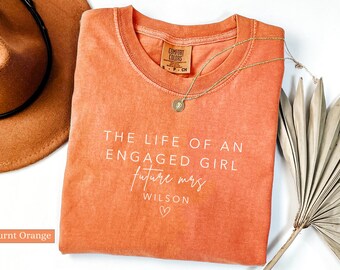 Custom Engaged Shirt The Life of an Engaged Girl, Engaged Sweatshirt, Future Mrs Tee, Wedding Engagement Gift For Fiancee, Newly Engaged Era