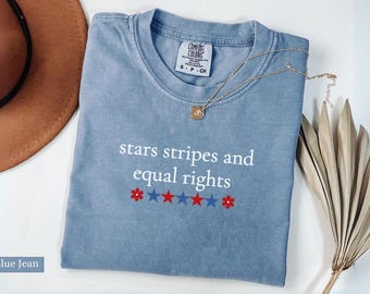 Comfort Colors® Stars Stripes and Equal Rights Shirt, 4th of July TShirt, Liberal American, Pro Democracy Patriotic USA, Liberal 4th of July