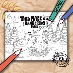 May include: Black and white coloring page with the text "THIS PLACE IS A DANGEROUS PLACE". The illustration depicts a campfire with a marshmallow roasting, a cartoon character, and pine trees. Coloured pencils frame the image.