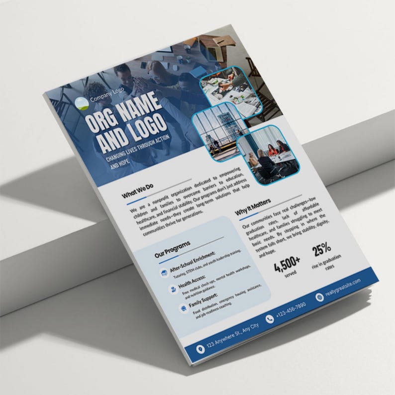 May include: A flyer with a blue and white design, featuring the text "ORG NAME AND LOGO" and "CHANGING LIVES THROUGH ACTION AND HOPE." It highlights programs for education, healthcare, and family support, with statistics and contact information.