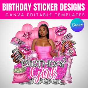 May include: A vibrant graphic design featuring the text "BIRTHDAY STICKER DESIGNS" and "CANVA EDITABLE TEMPLATES" in a pink banner. The design includes a woman in a pink dress, pink balloons, money, and the words "BIRTHDAY GIRL".