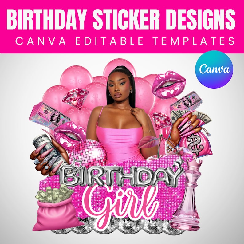 May include: A vibrant graphic design featuring the text "BIRTHDAY STICKER DESIGNS" and "CANVA EDITABLE TEMPLATES" in a pink banner. The design includes a woman in a pink dress, pink balloons, money, and the words "BIRTHDAY GIRL".